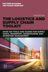 The Logistics and Supply Chain Toolkit : Over 100 Tools and Guides for Supply Chain, Transport, Warehousing and Inventory Management