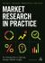 Market Research in Practice : An Introduction to Gaining Greater Market Insight