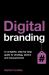 Digital Branding : A Complete Step-By-Step Guide to Strategy, Tactics and Measurement