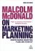 Malcolm Mcdonald on Marketing Planning : Understanding Marketing Plans and Strategy