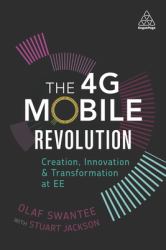 The 4G Mobile Revolution : Creation, Innovation and Transformation at EE