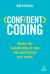 Confident Coding : Master the Fundamentals of Code and Supercharge Your Career