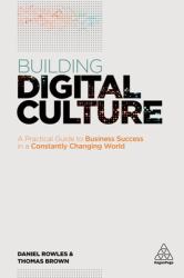 Building Digital Culture : A Practical Guide to Successful Digital Transformation