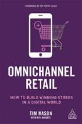 Omnichannel Retail : How to Build Winning Stores in a Digital World