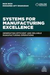 Systems for Manufacturing Excellence : Generating Efficient and Reliable Manufacturing Operations