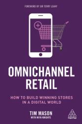 Omnichannel Retail : How to Build Winning Stores in a Digital World