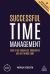 Successful Time Management : How to Be Organized, Productive and Get Things Done