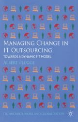 Managing Change in IT Outsourcing : Towards a Dynamic Fit Model