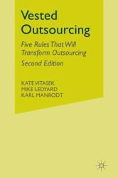 Vested Outsourcing, Second Edition : Five Rules That Will Transform Outsourcing