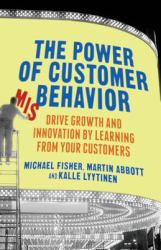 The Power of Customer Misbehavior : Drive Growth and Innovation by Learning from Your Customers