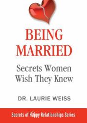 Being Married : Secrets Women Wish They Knew