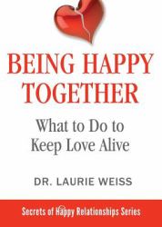 Being Happy Together : What to Do to Keep Love Alive