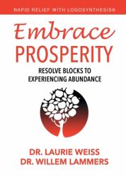 Embrace Prosperity : Resolve Blocks to Experiencing Abundance