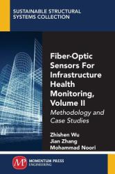 Fiber-Optic Sensors For Infrastructure Health Monitoring : Methodology and Case Studies