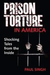 Prison Torture in America : Shocking Tales from the Inside