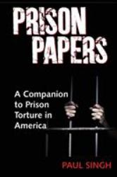 Prison Papers : A Companion to Prison Torture in America