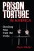 Prison Torture in America : Shocking Tales from the Inside