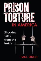 Prison Torture in America : Shocking Tales from the Inside