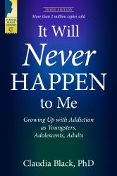 It Will Never Happen to Me : Growing up with Addiction As Youngsters, Adolescents, and Adults