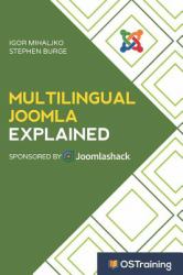 Multilingual Joomla Explained : Your Step-By-Step Guide to Building Multilingual Joomla Sites