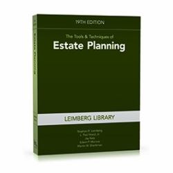 The Tools and Techniques of Estate Planning, 19th Edition