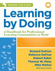 Learning by Doing :  a Handbook for Professional Learning Communities at Work®, Third Edition, Canadian Version (an Action Guide for Creating High-Performing PLCs in Canadian Schools and Districts)