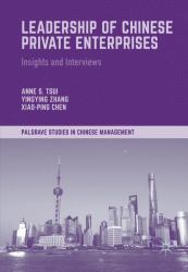 Leadership of Chinese Private Enterprises : Insights and Interviews