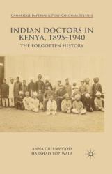 Indian Doctors in Kenya, 1895-1940 : The Forgotten History