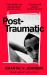 Post-Traumatic : Utterly Compelling Literary Fiction about Survival, Hope and Second Chances