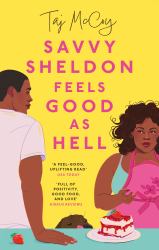 Savvy Sheldon Feels Good As Hell : A 'heartfelt, Hopeful and Humorous' (Booklist), Utterly Unputdownable Rom-Com