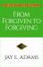 From Forgiven to Forgiving : Learning to Forgive One Another God's Way