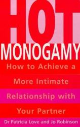 Hot Monogamy : How to Achieve a More Intimate Relationship with Your Partner