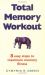 Total Memory Workout : 8 Easy Steps to Maximum Memory Fitness