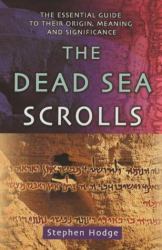 Dead Sea Scrolls : The Essential Guide to Their Origin, Meaning and Significance