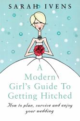 A Modern Girl's Guide to Getting Hitched