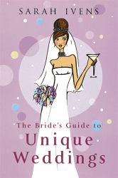 The Bride's Guide to Unique Weddings