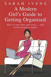 Guide to Getting Organised : How to Save Time and Stress... and Avoid Sleepless Nights