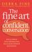 The Fine Art of Confident Conversation : How to Improve Your Communication Skills and Build Stronger Relationships