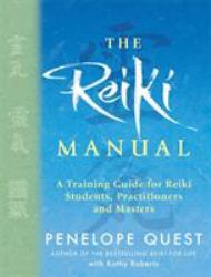 The Reiki Manual : A Training Guide for Reiki Students, Practitioners and Masters