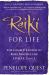 Reiki for Life : The Complete Guide to Reiki Practice for Levels 1, 2 And 3