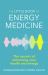 The Little Book of Energy Medicine : The Secrets of Enhancing Your Health and Energy