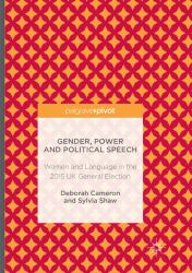 Gender, Power and Political Speech : Women and Language in the 2015 UK General Election