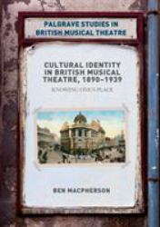 Cultural Identity in British Musical Theatre, 1890-1939 : Knowing One's Place