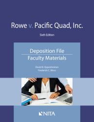 Rowe V. Pacific Quad, Inc : Deposition File, Faculty Materials