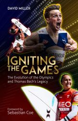 Igniting the Games : The Evolution of the Olympics and Bach's Legacy