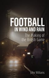 Football in Wind and Rain : The British Game