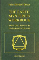 The Earth Mysteries Workbook : A One Year Course in the Enchantment of the Land