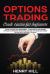 Options Trading : Crash Course for Beginners - Profitable and Secret Options Strategies Simplified on How to Make Big Money in 2019 with Options Trading, Start Investing in the Stock Market in 10 Days!