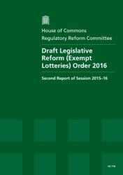 Draft Legislative Reform (Exempt Lotteries) Order 2016 : Second Report of Session 2015-16, Report, Together with Formal Minutes Relating to the Report