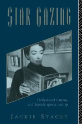 Star Gazing : Hollywood Cinema and Female Spectatorship